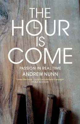 L'heure est venue : La Passion en temps réel - The Hour is Come: The Passion in real time