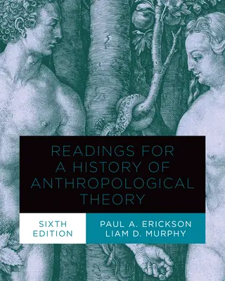 Lectures pour une histoire de la théorie anthropologique, sixième édition - Readings for a History of Anthropological Theory, Sixth Edition