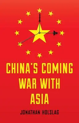 La guerre prochaine de la Chine contre l'Asie - China's Coming War with Asia