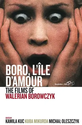 Boro, l'le d'Amour : Les films de Walerian Borowczyk - Boro, l'le d'Amour: The Films of Walerian Borowczyk