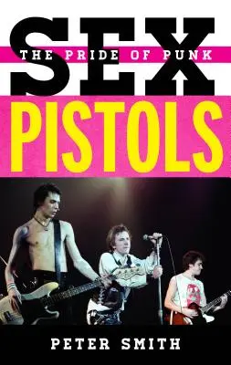 Sex Pistols : La fierté du punk - Sex Pistols: The Pride of Punk