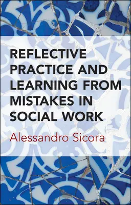 Pratique réflexive et apprentissage à partir des erreurs dans le travail social - Reflective Practice and Learning from Mistakes in Social Work