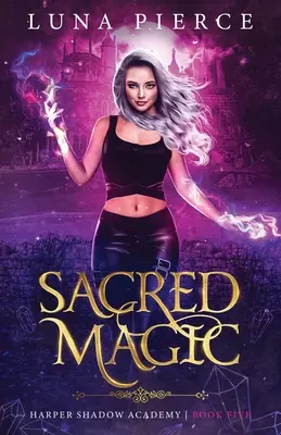 Magie sacrée : Académie des ombres de Harper (Livre cinq) - Sacred Magic: Harper Shadow Academy (Book Five)