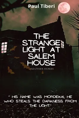 L'étrange lumière de Salem House et autres histoires - The Strange Light at Salem House and other stories