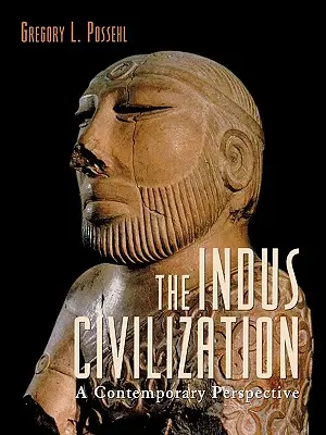 La civilisation de l'Indus : Une perspective contemporaine - The Indus Civilization: A Contemporary Perspective