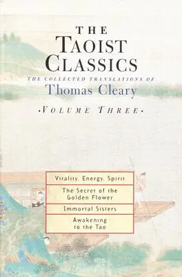 Les classiques taoïstes, volume trois : Le recueil des traductions de Thomas Cleary - The Taoist Classics, Volume Three: The Collected Translations of Thomas Cleary