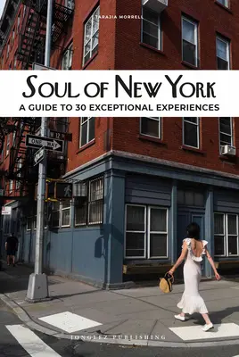 L'âme de New York : Un guide pour 30 expériences exceptionnelles - Soul of New York: A Guide to 30 Exceptional Experiences