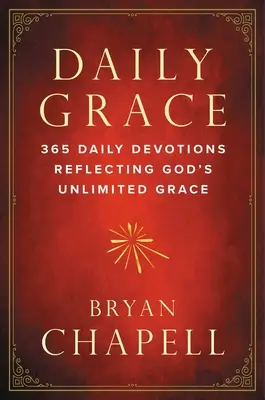 La grâce quotidienne : 365 Devotions quotidiennes reflétant la grâce illimitée de Dieu - Daily Grace: 365 Daily Devotions Reflecting God's Unlimited Grace