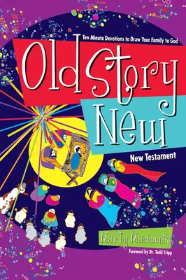 Old Story New : Des dévotions en dix minutes pour attirer votre famille vers Dieu - Old Story New: Ten-Minute Devotions to Draw Your Family to God