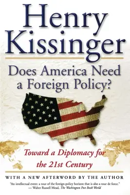 L'Amérique a-t-elle besoin d'une politique étrangère ? Vers une diplomatie pour le XXIe siècle - Does America Need a Foreign Policy?: Toward a Diplomacy for the 21st Century