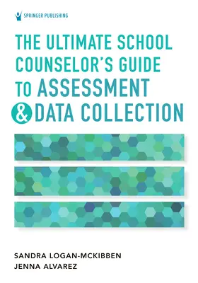 The Ultimate School Counselor's Guide to Assessment and Data Collection (Le guide ultime du conseiller scolaire pour l'évaluation et la collecte de données) - The Ultimate School Counselor's Guide to Assessment and Data Collection