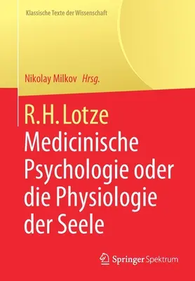 R.H. Lotze : Psychologie médicale ou la physiologie de l'homme - R.H. Lotze: Medicinische Psychologie Oder Die Physiologie Der Seele