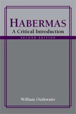 Habermas : Une introduction critique, deuxième édition - Habermas: A Critical Introduction, Second Edition