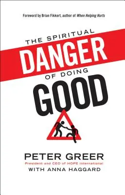 Le danger spirituel de faire le bien - The Spiritual Danger of Doing Good
