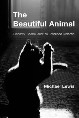 Le bel animal : sincérité, charme et dialectique fossilisée - The Beautiful Animal: Sincerity, Charm, and the Fossilised Dialectic