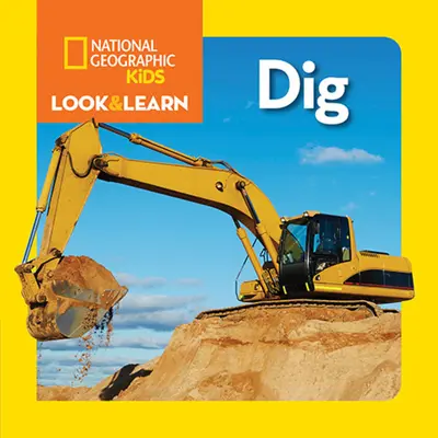 National Geographic Kids Look and Learn : Dig - National Geographic Kids Look and Learn: Dig