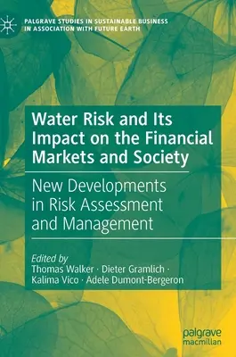 Le risque lié à l'eau et son impact sur les marchés financiers et la société : Nouveaux développements dans l'évaluation et la gestion des risques - Water Risk and Its Impact on the Financial Markets and Society: New Developments in Risk Assessment and Management