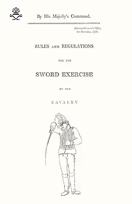 Règles et règlements pour l'exercice de l'épée de la cavalerie 1796 - Rules and Regulations For The Sword Exercise Of The Cavalry 1796
