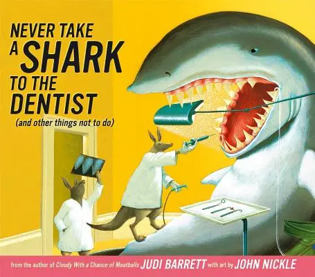 Ne jamais emmener un requin chez le dentiste : (et autres choses à ne pas faire) - Never Take a Shark to the Dentist: (And Other Things Not to Do)