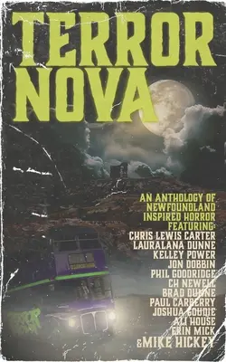 Terror Nova : Une anthologie de l'horreur inspirée de Terre-Neuve - Terror Nova: An anthology of Newfoundland inspired horror