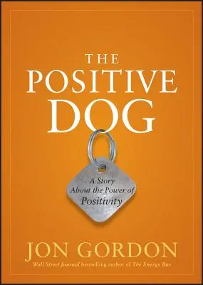 Le chien positif : Une histoire sur le pouvoir de la positivité - The Positive Dog: A Story about the Power of Positivity