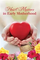 Les questions de cœur au début de la maternité - Heart Matters in Early Motherhood