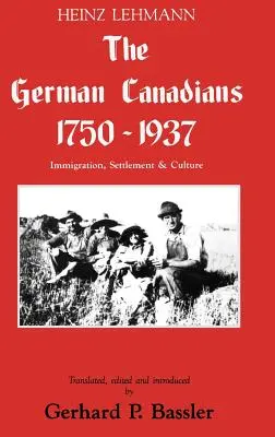 Les Canadiens allemands 1750-1937 : Immigration, peuplement et culture - The German Canadians 1750-1937: Immigration, Settlement & Culture