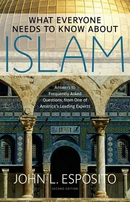 Ce que tout le monde doit savoir sur l'islam - What Everyone Needs to Know about Islam