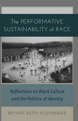 La durabilité performative de la race : réflexions sur la culture noire et la politique de l'identité - The Performative Sustainability of Race; Reflections on Black Culture and the Politics of Identity