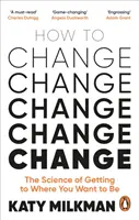 Comment changer - La science pour aller de là où vous êtes à là où vous voulez être - How to Change - The Science of Getting from Where You Are to Where You Want to Be