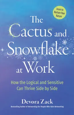 Le cactus et le flocon de neige au travail : comment les logiques et les sensibles peuvent prospérer côte à côte - The Cactus and Snowflake at Work: How the Logical and Sensitive Can Thrive Side by Side