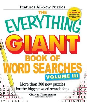 The Everything Giant Book of Word Searches, Volume 3 : Plus de 300 nouvelles énigmes pour les plus grands fans de mots cachés. - The Everything Giant Book of Word Searches, Volume 3: More Than 300 New Puzzles for the Biggest Word Search Fans