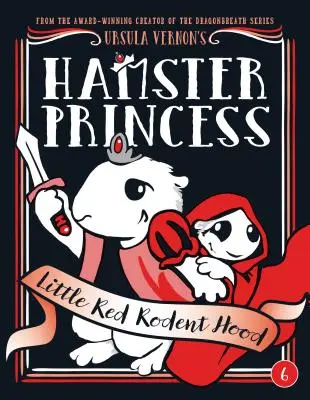 La princesse au hamster : La Princesse du Hamster : Le Petit Chaperon Rouge - Hamster Princess: Little Red Rodent Hood