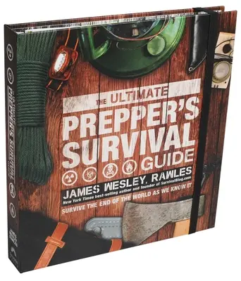 L'ultime guide de survie pour les préparateurs - The Ultimate Prepper's Survival Guide