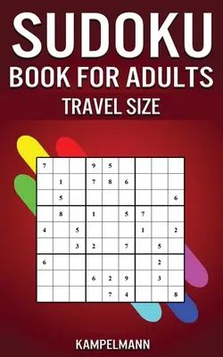 Sudoku Book for Adults Travel Size : 200 Sudoku Puzzles pour adultes de niveau facile à difficile avec solutions - 5 x 8«  petite édition pour voyager ». - Sudoku Book for Adults Travel Size: 200 Easy to Hard Sudoku Puzzles for Adults with Solutions - 5 x 8