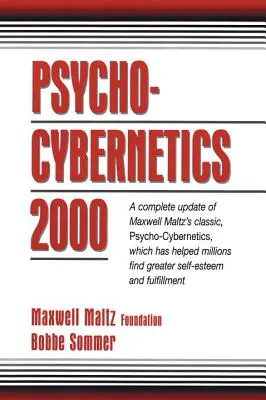 Psycho-Cybernétique 2000 : Une mise à jour complète du classique de Maxwell Maltz, Psycho-Cybernetics, qui a aidé des millions de personnes à trouver une plus grande estime de soi a - Psycho-Cybernetics 2000: A Complete Update of Maxwell Maltz's Classic, Psycho-Cybernetics, Which Has Helped Millions Find Greater Self-Esteem a