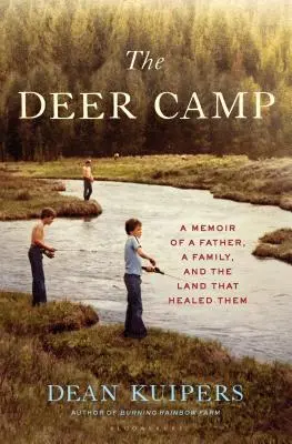 Le camp des cerfs : Mémoires d'un père, d'une famille et de la terre qui les a guéris - The Deer Camp: A Memoir of a Father, a Family, and the Land That Healed Them