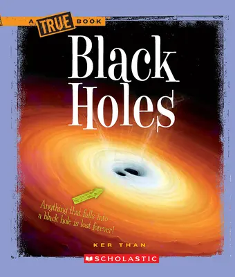 Trous noirs (un livre vrai : l'espace) - Black Holes (a True Book: Space)