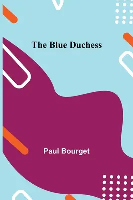 La duchesse bleue - The Blue Duchess