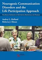 Les troubles neurogènes de la communication et l'approche de la participation à la vie : L'impératif social dans le soutien aux individus et aux familles - Neurogenic Communication Disorders and the Life Participation Approach: The Social Imperative in Supporting Individuals and Families