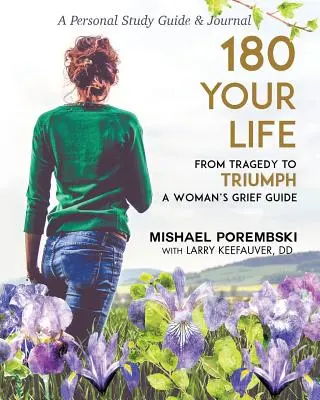 180 Votre vie, de la tragédie au triomphe : Guide de deuil pour les femmes Guide d'étude personnel et journal - 180 Your Life from Tragedy to Triumph: A Woman's Grief Guide Personal Study Guide & Journal