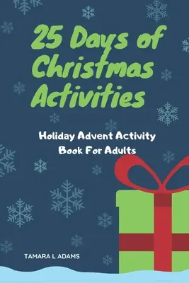 25 jours d'activités de Noël : Cahier d'activités de l'Avent pour les adultes - 25 Days of Christmas Activities: Holiday Advent Activity Book For Adults
