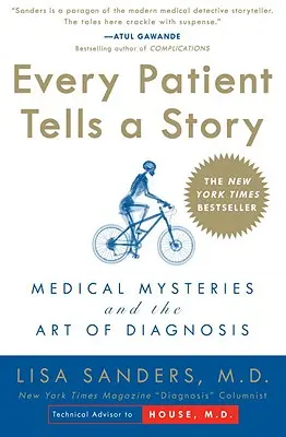 Chaque patient raconte une histoire : Mystères médicaux et art du diagnostic - Every Patient Tells a Story: Medical Mysteries and the Art of Diagnosis