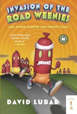 Invasion of the Road Weenies : Et autres histoires tordues et effrayantes - Invasion of the Road Weenies: And Other Warped and Creepy Tales