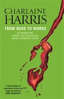 De la mort à l'aggravation - Un roman de True Blood - From Dead to Worse - A True Blood Novel