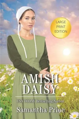 Amish Daisy LARGE PRINT : romance amish - Amish Daisy LARGE PRINT: Amish Romance
