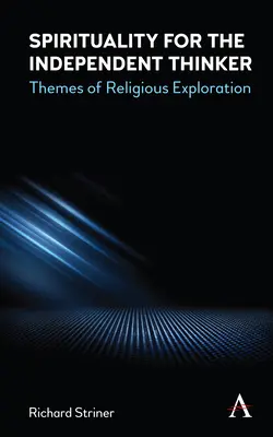 Spiritualité pour le penseur indépendant : Thèmes d'exploration religieuse - Spirituality for the Independent Thinker: Themes of Religious Exploration