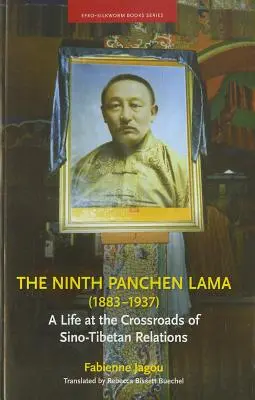 Le neuvième Panchen Lama (1883-1937) : Une vie au carrefour des relations sino-tibétaines - The Ninth Panchen Lama (1883-1937): A Life at the Crossroads of Sino-Tibetan Relations