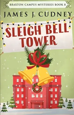 Sleigh Bell Tower : Meurtre au gala de vacances du campus - Sleigh Bell Tower: Murder at the Campus Holiday Gala