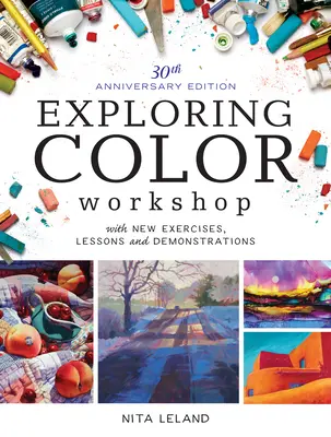 Exploration de l'atelier des couleurs, édition du 30e anniversaire : Avec de nouveaux exercices, leçons et démonstrations - Exploring Color Workshop, 30th Anniversary Edition: With New Exercises, Lessons and Demonstrations